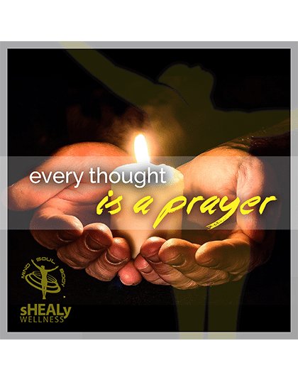 Every Thought is a Prayer - Shealy Sorin Wellness
