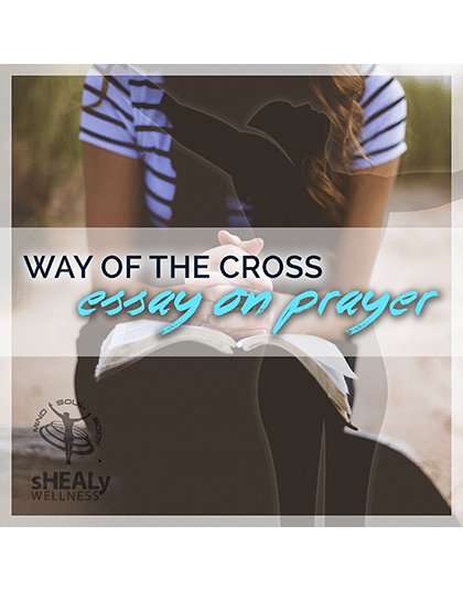 Way of the Cross Essay on Prayer - Shealy Sorin Wellness