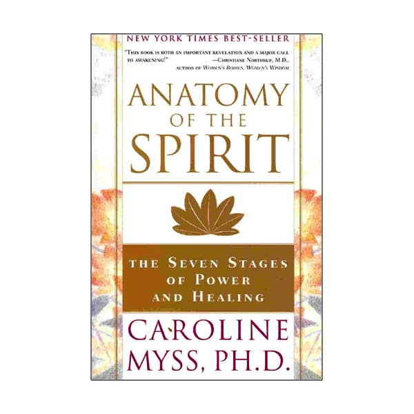 Anatomy of the Spirit by Caroline Myss - Shealy Sorin Wellness