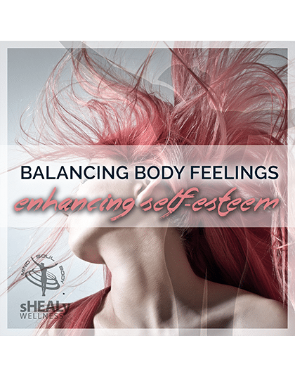 Balancing Body Feelings/ Enhancing Self-Esteem