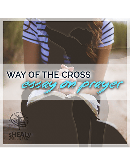 Dr Shealy's Way of the Cross Essay on Prayer
