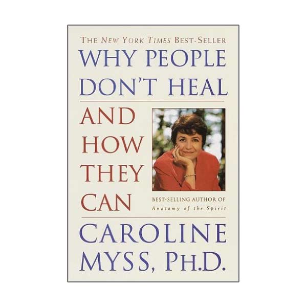Why People Dont Heal Caroline Myss PHD
